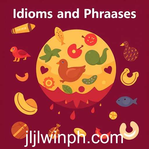 Idioms and Phrases
